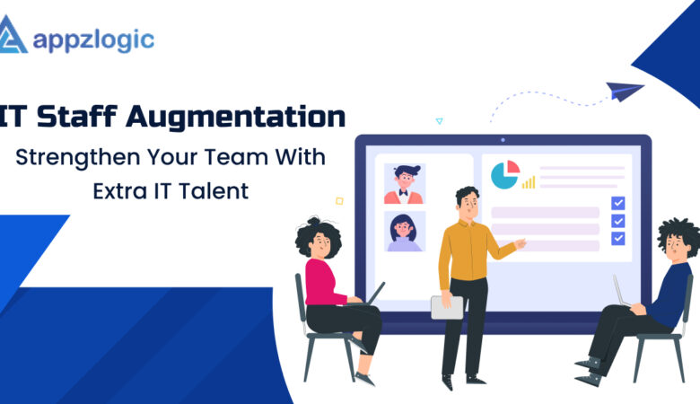 IT Staff Augmentation – Strengthen Your Team With Extra IT Talent