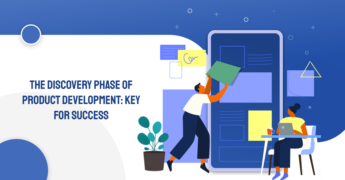 The Discovery Phase of Product Development: Key for Success